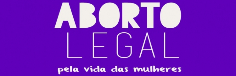 Descriminilização do Aborto. É pela vida das mulheres!