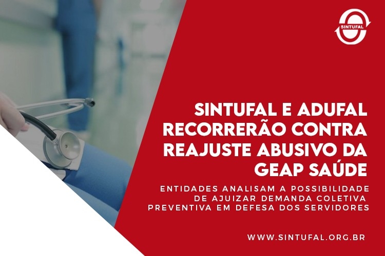 Sintufal e Adufal irão recorrer contra reajuste abusivo da GEAP Saúde Sintufal e Adufal irão recorrer contra reajuste abusivo da GEAP Saúde