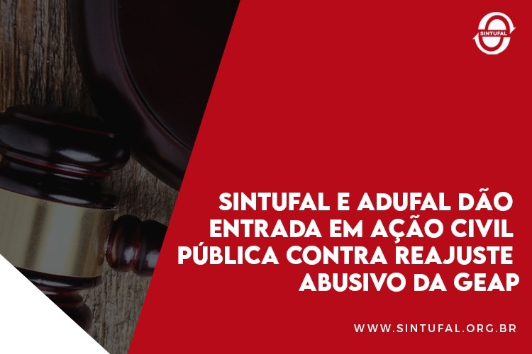Sintufal e Adufal dão entrada em Ação Civil Pública contra reajuste abusivo da Geap Sintufal e Adufal dão entrada em Ação Civil Pública contra reajuste abusivo da Geap