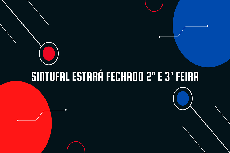 Sintufal vai estar fechado 2ª e 3ª feira em decorrência do feriado da independência Sintufal vai estar fechado 2ª e 3ª feira em decorrência do feriado da independência