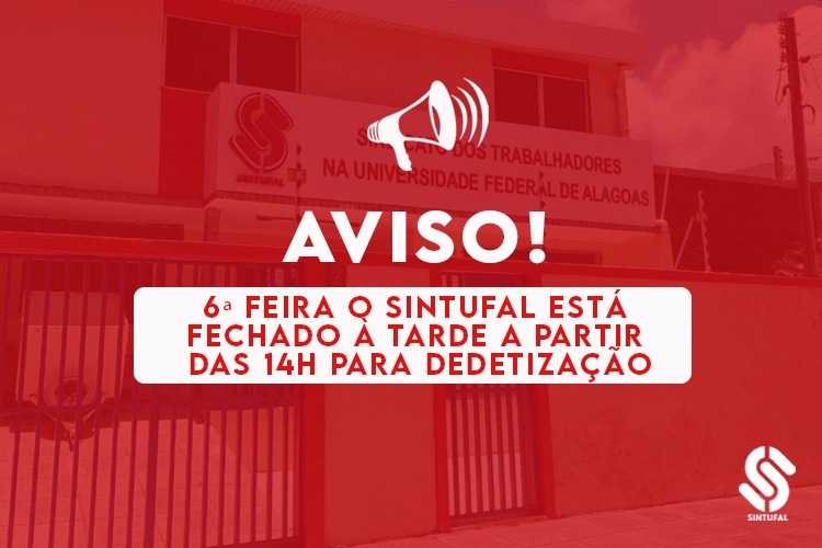 Sede do Sintufal vai fechar mais cedo nesta 6ª feira Sede do Sintufal vai fechar mais cedo nesta 6ª feira