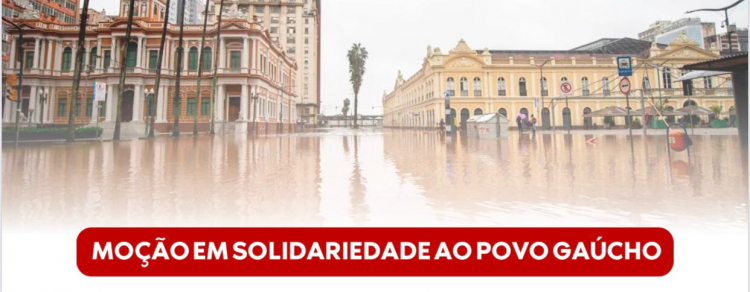 Moção de Solidariedade ao povo do Rio Grande Sul Moção de Solidariedade ao povo do Rio Grande Sul