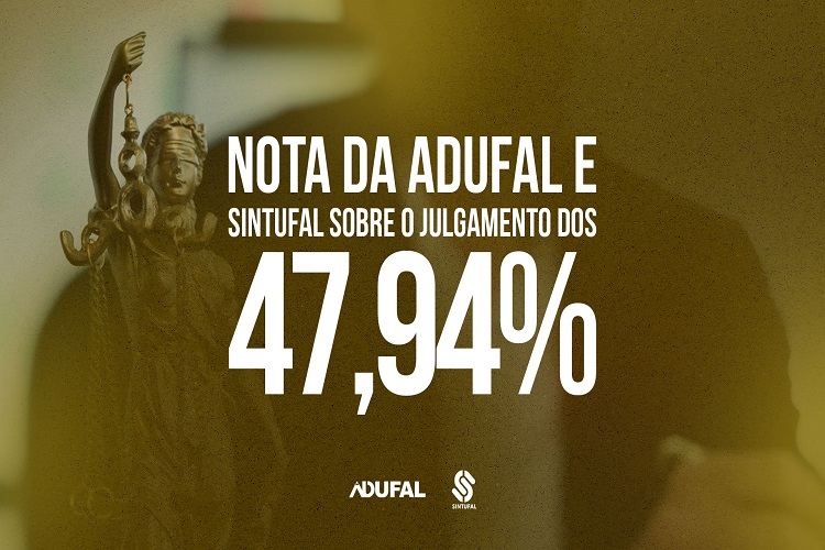 Nota do Sintufal e da Adufal sobre o julgamento dos 47,94%