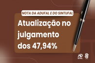 Nota do Sintufal e da Adufal: atualização sobre o julgamento dos 47,94%