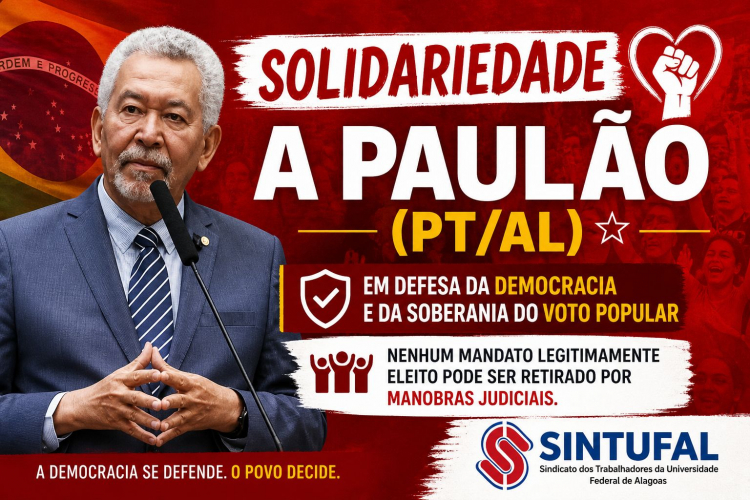 Sintufal manifesta solidariedade ao deputado federal Paulão e critica decisão que retira mandato