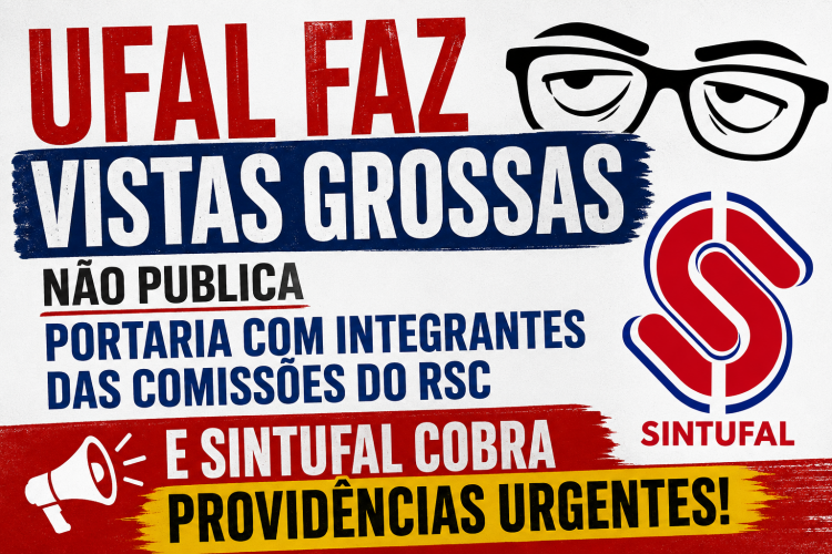 Às vésperas do prazo legal, UFAL não publicou portaria com comissões do RSC e Sintufal cobra providências
