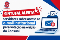 Sintufal alerta servidores sobre acesso ao e-mail institucional para votação na eleição do Consuni