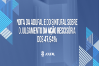 Nota do Sintufal e da Adufal sobre o julgamento da ação rescisória dos 47,94%